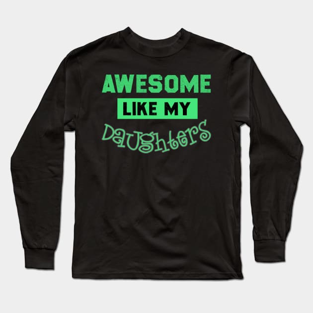 Awesome Like My Daughter Gift Long Sleeve T-Shirt by MultiiDesign